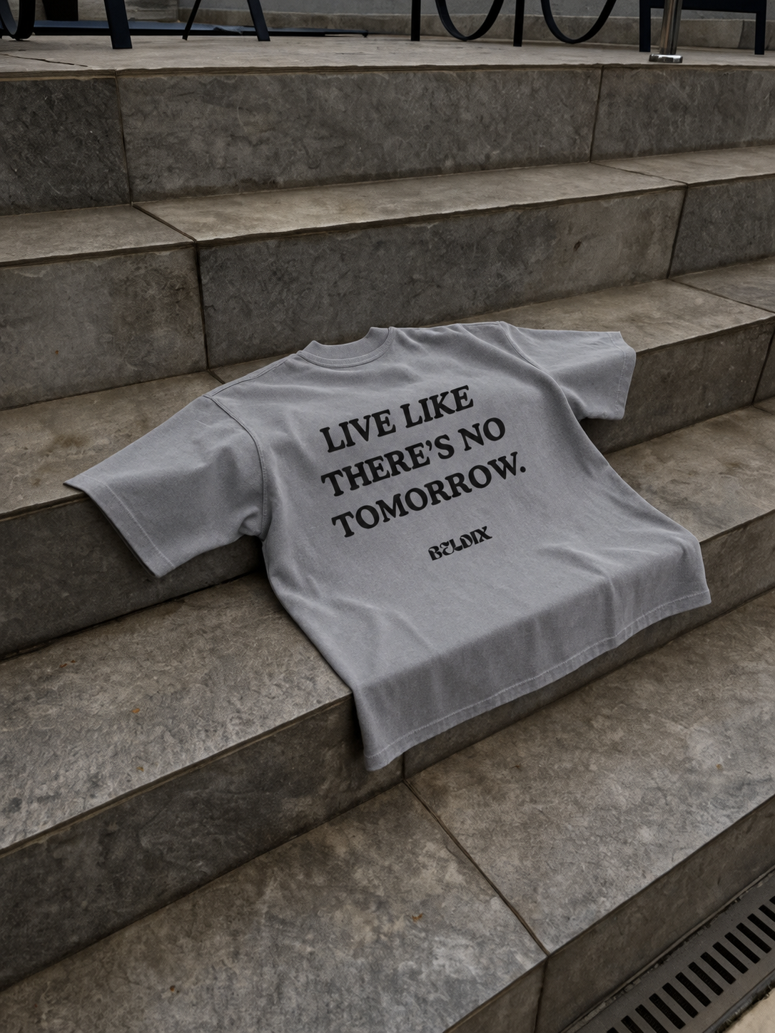LIVE LIKE THERE’S NO TOMORROW — T-Shirt