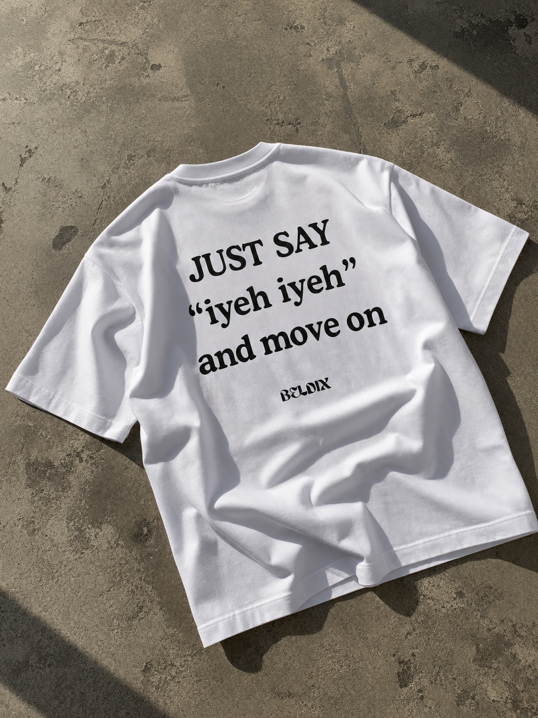 JUST SAY “IYEH IYEH” — T-Shirt