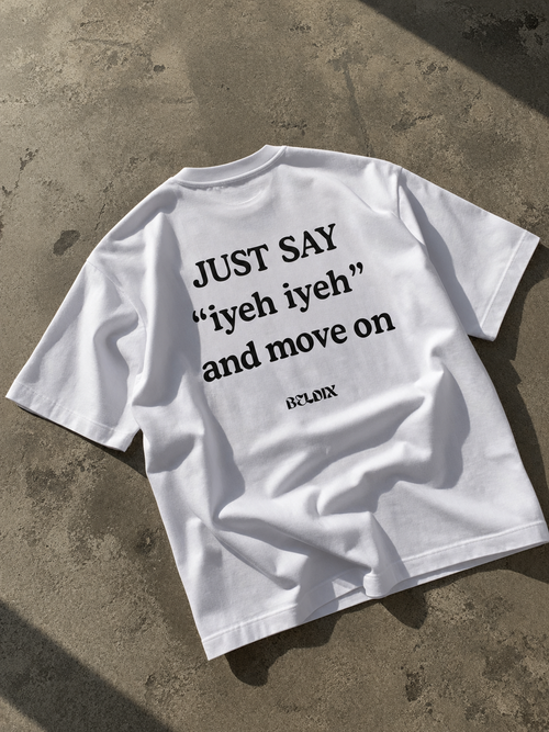 JUST SAY “IYEH IYEH” — T-Shirt