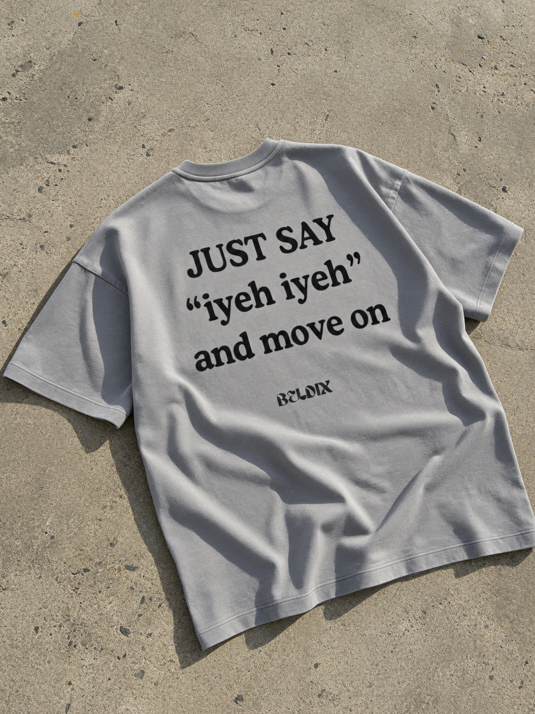 JUST SAY “IYEH IYEH” — T-Shirt