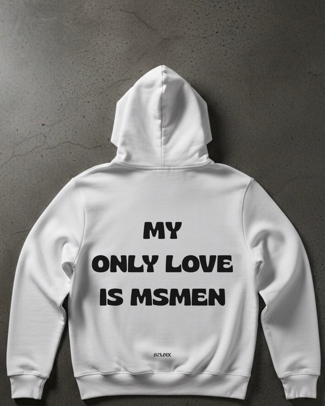 MY ONLY LOVE IS MSMEN HOODIE