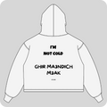 I'M NOT COLD .... HOODIE