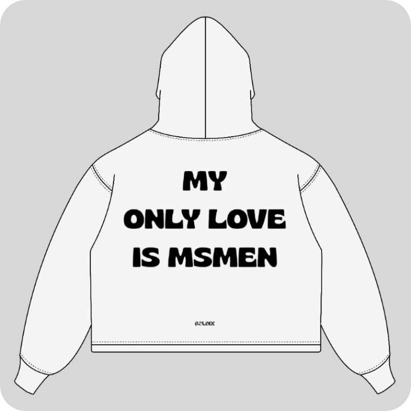 MY ONLY LOVE IS MSMEN HOODIE